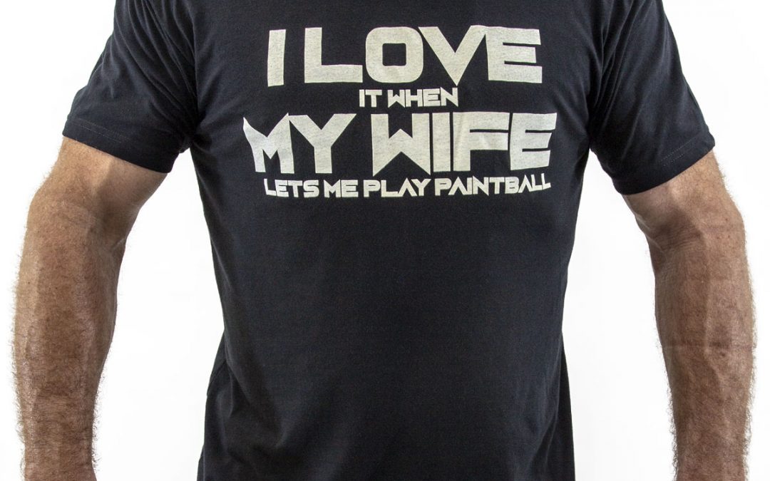Men’s Crew Shirt, I LOVE It When MY WIFE Lets Me Play Paintball